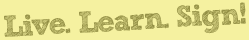 live learn sign!